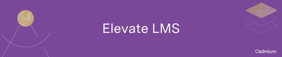 Elevate LMS In-Depth