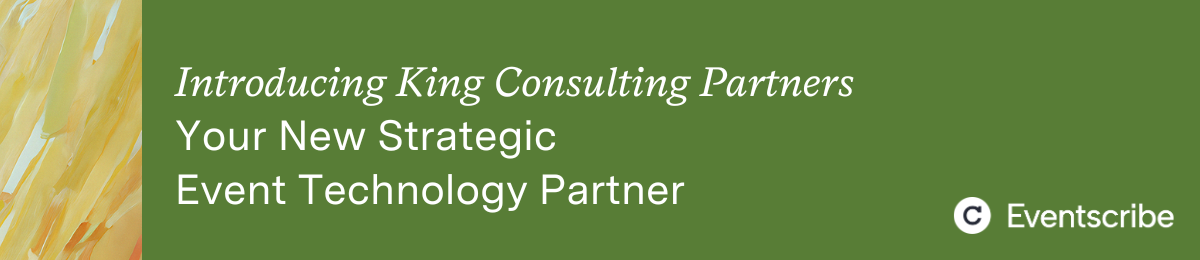 Introducing King Consulting Partners: Your New Strategic Event Technology Partner