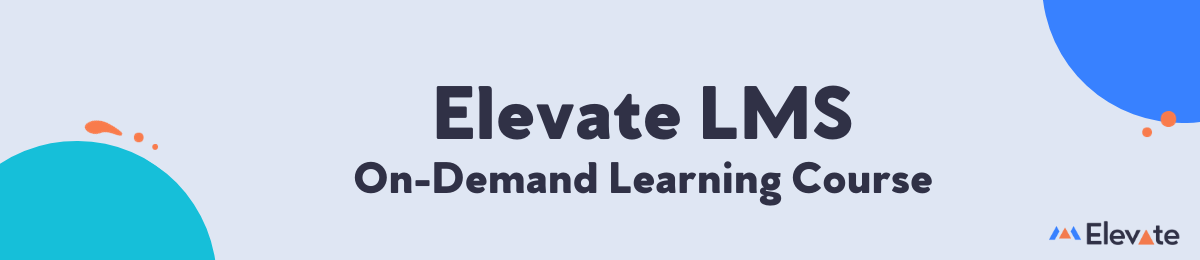 Cadmium University: Elevate LMS On-Demand Learning Course