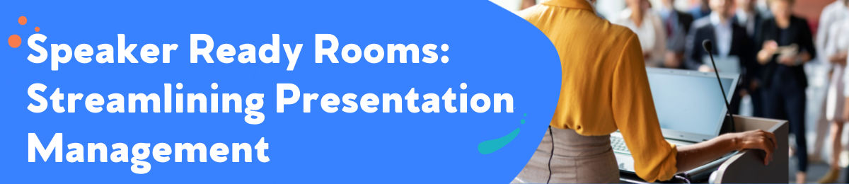 Speaker Ready Rooms: Streamlining Presentation Management